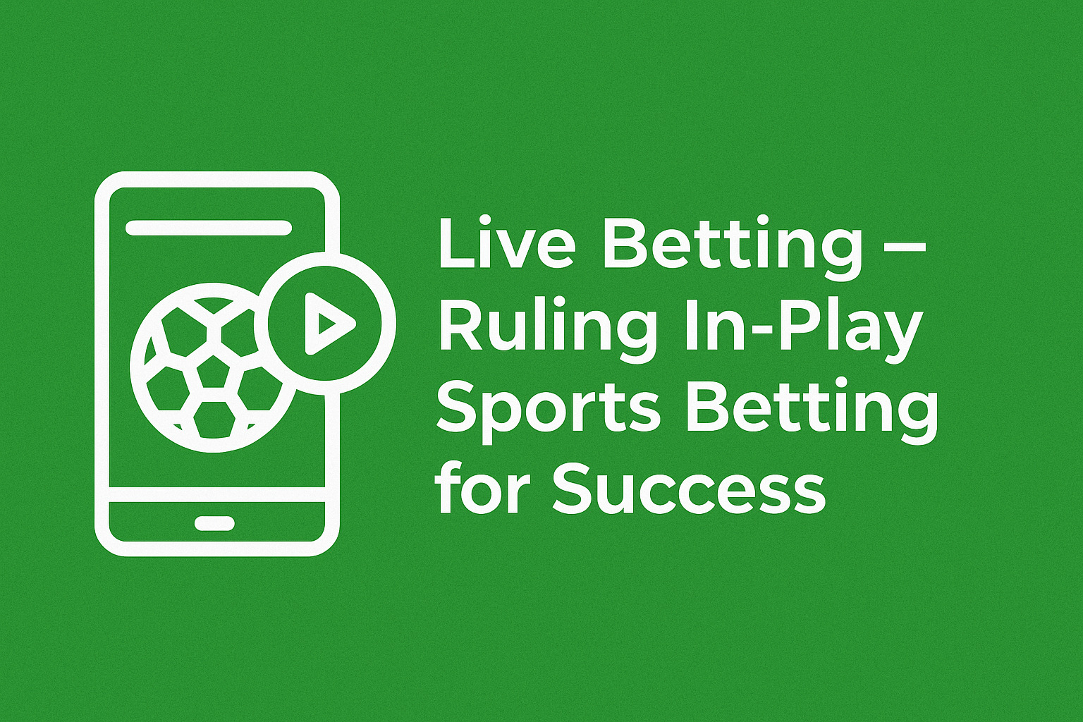Live Betting – Ruling In-Play Sports Betting for Success